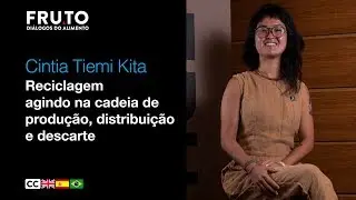 RECICLAGEM, Agindo na cadeia de produ&ccedil;&atilde;o, distribui&ccedil;&atilde;o e descarte - Cintia Tiemi Kita | FRUTO 2020