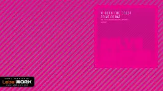 X Gets The Crest - Do Me So Bad (Groove Assassin Remix)