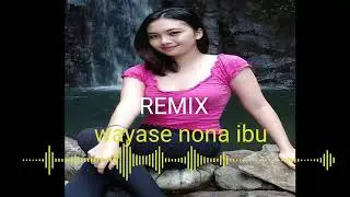 Wayase nona ibu (Onti Remixer official music video