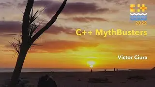 Plenary: C++ MythBusters - Victor Ciura - C++ on Sea 2022
