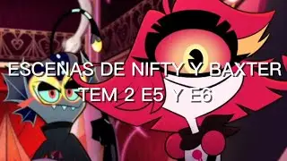 ESCENAS DE NIFTY Y BAXTER ⚗️💥 HAZBIN HOTEL ⛓️ TEM 2 E5 Y E6 EDITS#ordinary583 