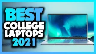 Best Laptop For College Students In 2021 - The Definitive Guide!
