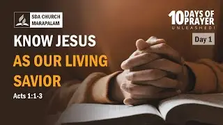 Day1 - Knowing Jesus as a Living Savior | 19Jan2026 | 10 Days of Prayer 2026 | SDA CHURCH MARAPALAM