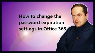 How to change the password expiration settings in Microsoft 365