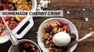 Cherry Crisp - Try it With Fresh Cherries Before Cherry Season Ends!