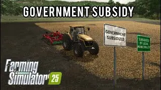 The Best Mod In Farming Simulator 25? Government Subsidy
