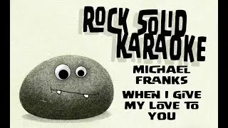 Michael Franks - When I Give My Love to You (karaoke)
