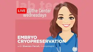 Embryo Cryopreservation with Shannon Ferrell