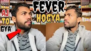 Achanak Fever 😰 | Aaj Ka Din Kharab!
