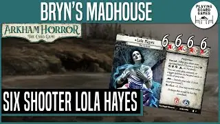 Six Shooter Lola Hayes | BRYN'S MADHOUSE | Arkham Horror: The Card Game