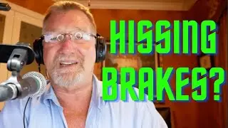 My Brakes Are Hissing?