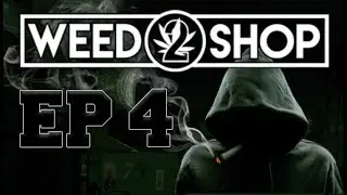 STEADILY GROWING! - Weed Shop 2 - Episode 4 with TheSamSchmidty