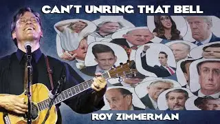 Can't Unring That Bell - Roy Zimmerman