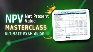 Net Present Value (NPV) MasterClass 🏆 - An Ultimate Exam Guide
