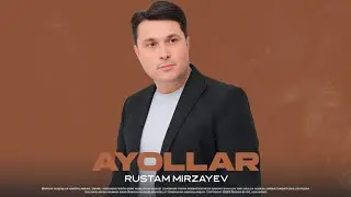 Rustam Mirzayev - Ayollar | Рустам Мирзаев - Аёллар  (Official Audio)