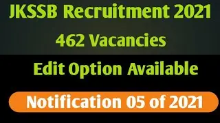 JKSSB Recruitment (462 Vacancies) Edit Option Available for Advertisement 05  of 2021 @ssbjk.org.in