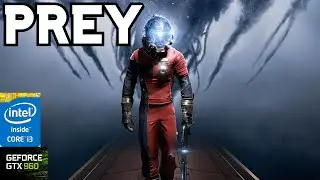 GTX 960 2gb + i3 4160 | Prey (LOW, MEDIUM, HIGH - 1080p)