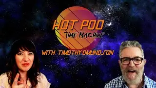 Hot Pod Time Machine with Timothy Omundson!
