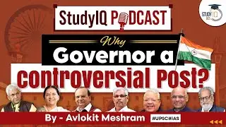 Why Governor a Controversial Post? | StudyIQ Podcast Episode 37 for GS Paper 2 UPSC | StudyIQ IAS
