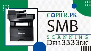 Video Tutorial: Dell 3333dn SMB Scanning | Copier.Pk