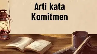 ARTI KATA KOMITMEN (Apa Itu Komitmen)