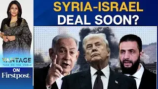Syria, Israel to Finalise Security & Military Agreements Amid US Pressure&nbsp;|Vantage With Palki Sharma
