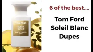 6 AWESOME Tom Ford Soleil Blanc Dupes