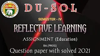 DU-SOL assignment BA.(prog) semester 4// reflective learning (sec)// qestion paper with solved/2021/