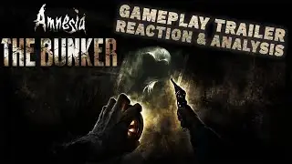 Amnesia: The Bunker | '10 min of Gameplay' Trailer | Reaction and Analysis