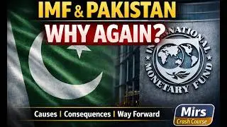 IMF and Pakistan: Causes, Consequences & Way Forward