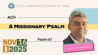ACFI | Sunday Service |A Missionary Psalm| Pastor. Ebenezer (Ebi) G.P. Perinbaraj |