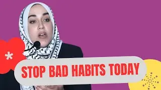 Stop Bad Habits Today &mdash; Yasmin Mogahed Explains How