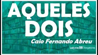 Aqueles dois (conto de Caio Fernando Abreu presente na obra 