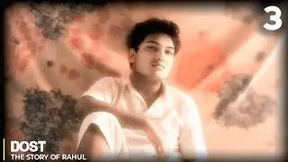 DOST: The Story Of Rahul Part 3 | A2R1 Cinema 