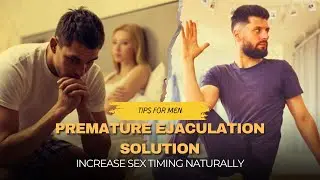 Premature Ejaculation Solution | Increase Sex Timing Naturally | Tips for Men || DR. Naheed Arshad