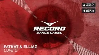 FatKat & Elliaz - Love U | Record Dance Label