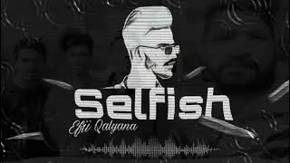 Selfish | Efii Qalyana | 26Production | Qalyana Records | new latest Punjabi song 2022