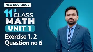 11th Class Math Unit 1 | Exercise 1.2 Question no 6 | Class 11th Math New Book 2025
