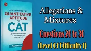 Allegation & Mixtures | LOD 1 | Questions 26-30 | Arun Sharma | CAT| Quantitative Aptitude