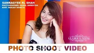 Samragyee RL Shah Photo Shoot Video |  Photographer Kamal Shrestha | GlamourNepal.Com