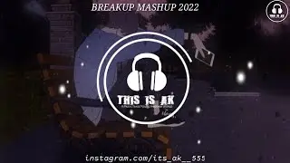 BREAKUP MASHUP 2022 | 8D Audio | Slowed & Reverb | Use Headphones | Sad Song |&lrm; &lrm;@thisisak555