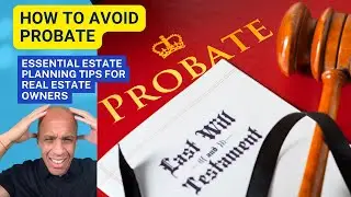 How To Avoid Probate: Essential Estate Planning Tips for Real Estate Owners