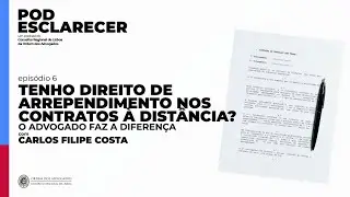 Pod Esclarecer 6 | Tenho direito de arrependimento nos contratos a distância?