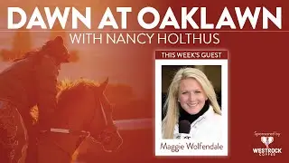 Dawn at Oaklawn with Maggie Wolfendale