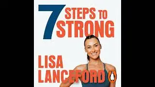 7 Steps to Strong: Get Fit. Boost Your Mood. Kick Start Your Confidence by Lisa Lanceford
