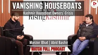 Kashmir's Vanishing Houseboats: Crisis Deepens | Manzoor Bhat (Chairman) on Challenges. Full Podcast
