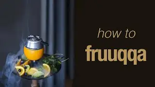 How To fruuqqa - wie baue ich mit fruuqqa einen Shisha-Kopf