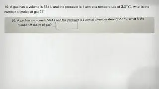 10. A gas has a volume is 584 L and the pressure is 1 atm at a temperature of 2.5^circ C, what is th
