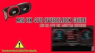 MSI RX 470 OVERCLOCK GUIDE ! || MSİ RX 470 HIZ AŞIRTMA REHBERİ