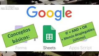 Proyecto básico en FORMS, SHEETS Y APPS SCRIPT (IF + AND + OR + MENÚS DESPLEGABLES en GOOGLE SHEETS)